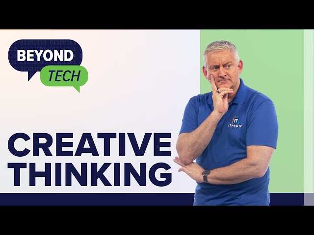 A Guide to Creative Thinking and Problem Solving | Beyond Tech