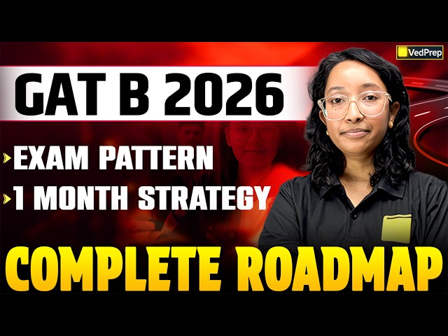 GAT B 2026 Strategy | Exam Pattern Explained + 30 Day Study Plan | Complete Roadmap | Vedprep