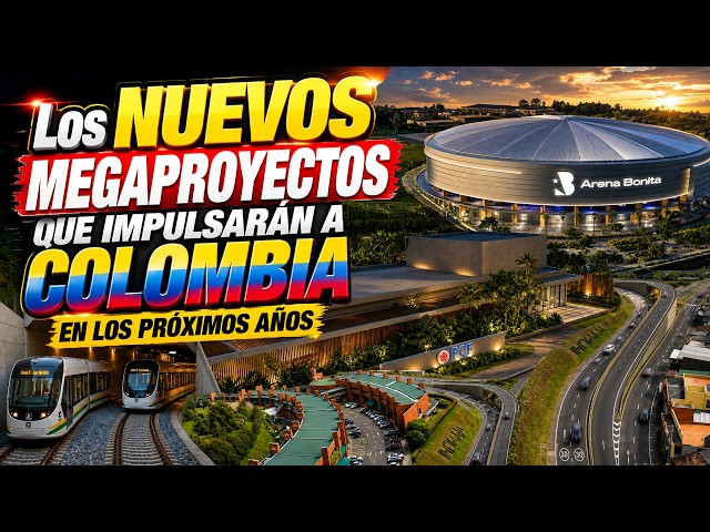 Los NUEVOS Megaproyectos que Impulsarán a Colombia en los Próximos Años