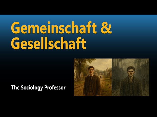 Gemeinschaft and Gesellschaft: Tönnies' Social Structures