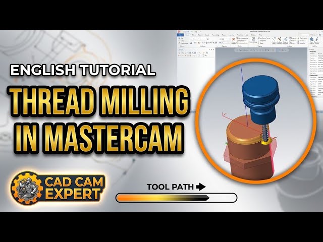 Mastercam Thread Milling Tutorial | CNC Thread Mill Toolpath&Simulation Step by Step| CAD CAM Expert