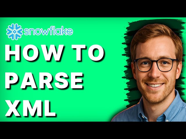 How to Parse XML in Snowflake [2026 Full Guide]
