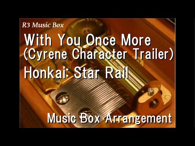 With You Once More (Cyrene Character Trailer)/Honkai: Star Rail [Music Box]