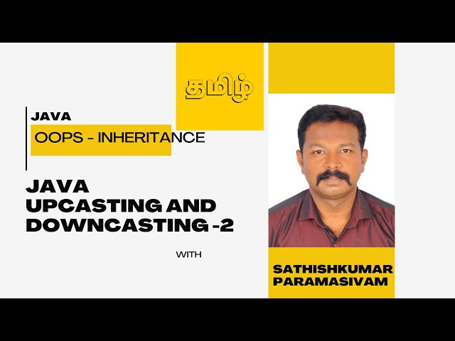 Java Inheritance - Upcasting Vs Downcasting