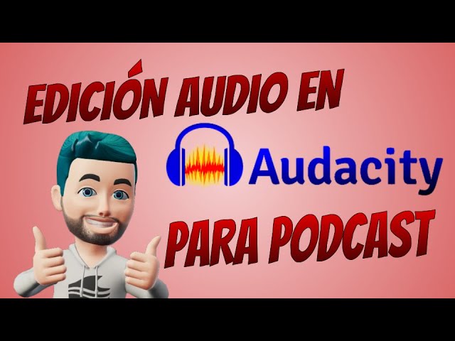 TUTORIAL: AUDIO EDITING FOR PODCASTS WITH AUDACITY