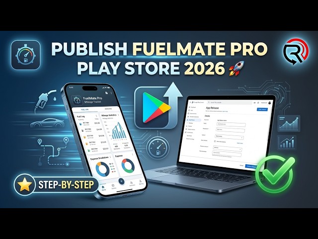 ⛽ Upload Your FuelMate Pro Mileage Tracker App to Google Play Store | Step-by-Step