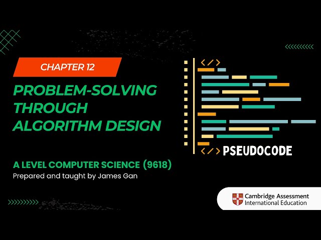 AS & A Level Computer Science (9618) - Chapter 12: Problem-Solving through Algorithm Design