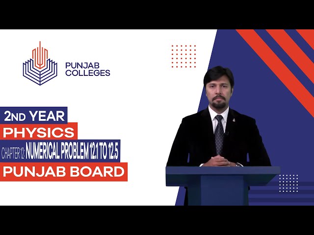 PGC Lectures-Inter Part II-Punjab Board-Physics - Chapter 12 - Numerical Problem 12.1 to 12.5