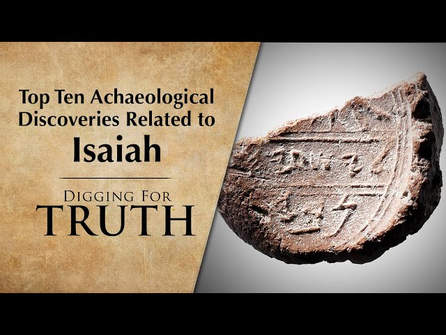 Isaiah: The Top Ten Archaeological Discoveries | Digging for Truth Episode 244