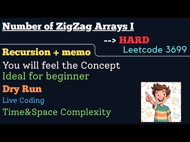 Leetcode 3699 | Number of ZigZag Arrays I | Recursion + Memoization | Build the Intuition | DP State