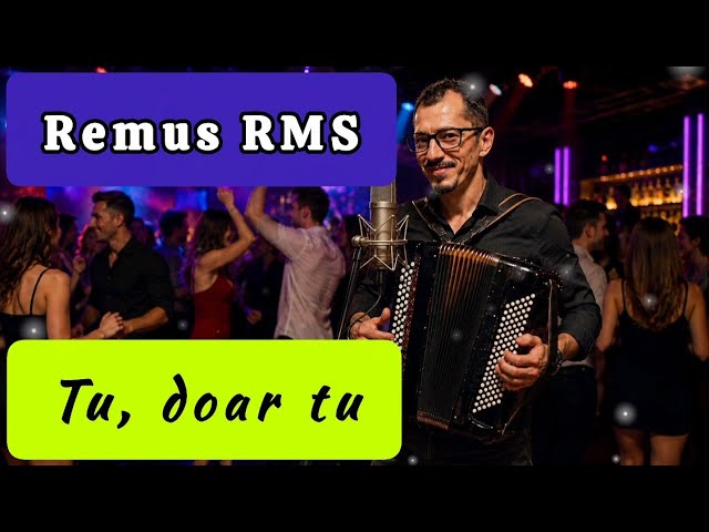 Remus RMS - Tu doar tu