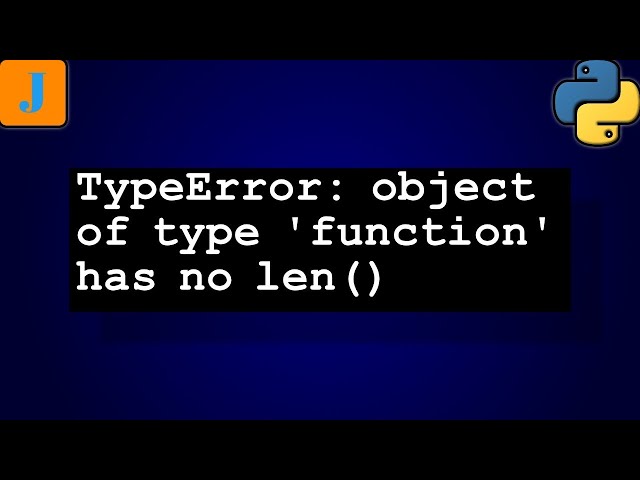 TypeError: object of type 'function' has no len()