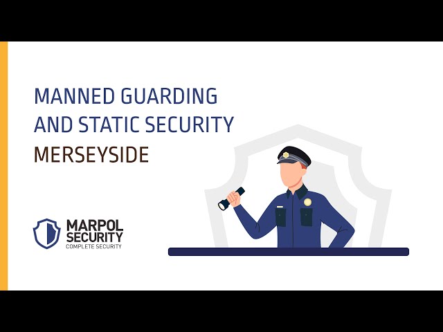 Manned Guarding & Static Security  |  LIVERPOOL |  By Marpol Security
