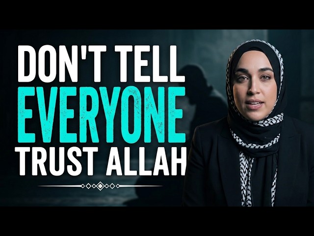 7 Things You Should Keep Private and Trust Allah With | Yasmin Mogahed