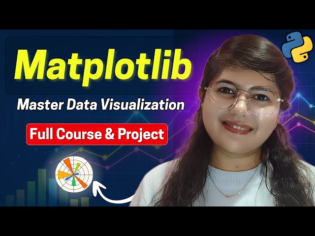 Matplotlib Full Course in Python | Data Visualization for Data Science & ML | Beginner to Advanced