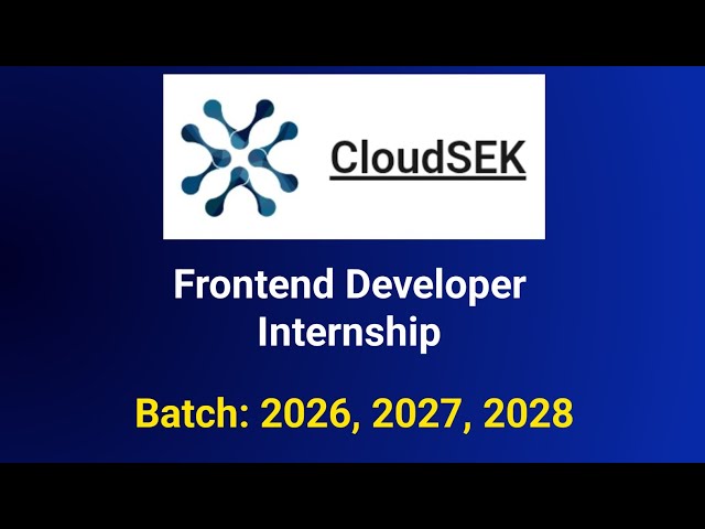 Frontend Developer Internship 2026, 2027 | CloudSEK internship 