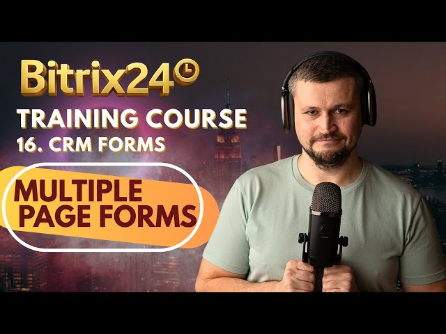 Bitrix24 Training Course 16. CRM Forms: Multiple page form
