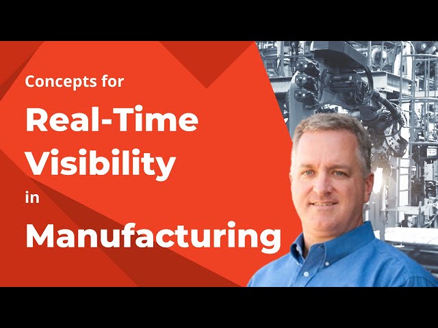 Concepts for Real-time Visibility in Manufacturing