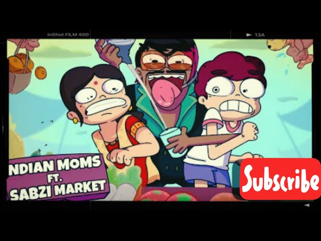 Every Indian Mom & Sabzi Bazar | Ft. Street food  @NOTYOURTYPEBBOSS 