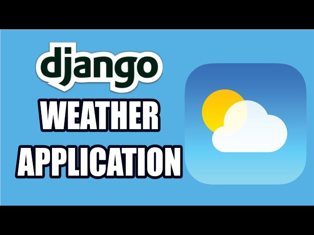 How to Build a Weather App with Django || Django projects for beginners