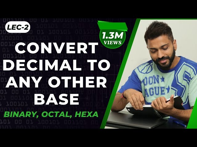 Lec-2: Convert Decimal to Any Other Base(Binary, Octal, Hex etc) | Number System