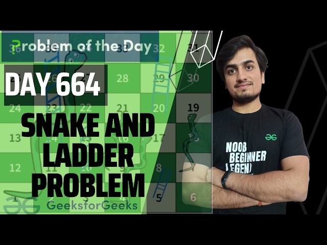 Day 665 Snake and Ladder Problem | GFG POTD GeeksForGeeks | Problem Of the Day 17 Aug