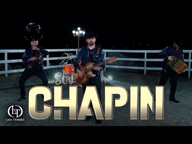 SOY CHAPIN (VIDEO MUSICAL) - Los Torres