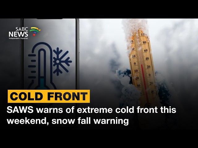 SAWS warns of extreme cold front this weekend, snow fall warning