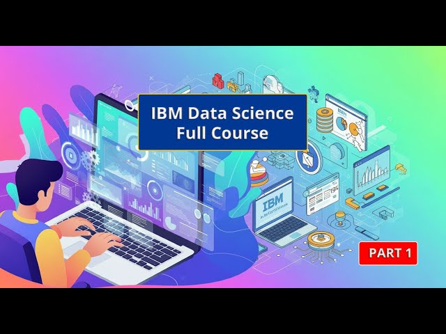 Data Science Full Course | Complete Data Science Full Course For Beginners IBM [PART 1]