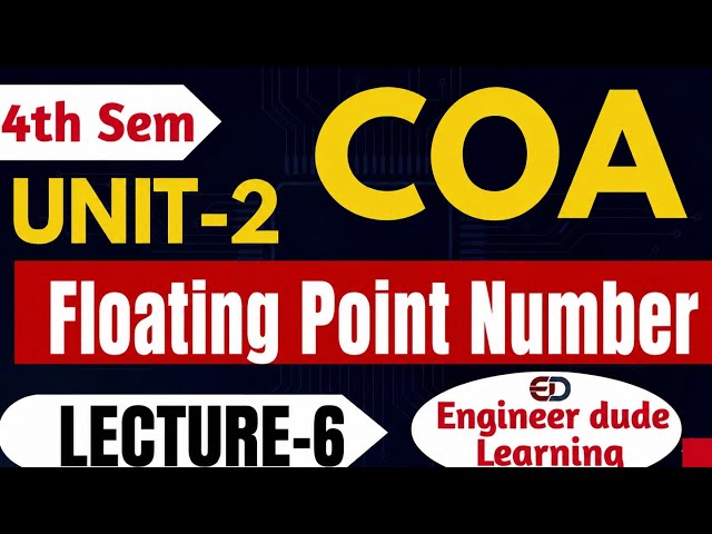 Floating Point Number | COA Unit-2 Lecture-6 | Computer Organization & Architecture | 