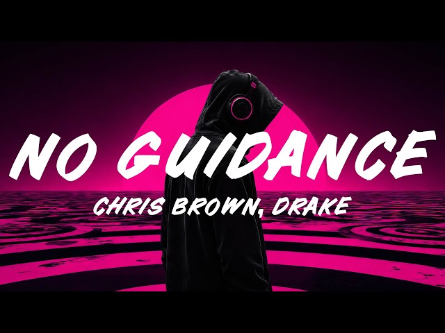 Chris Brown, Drake - No Guidance (Lyrics)