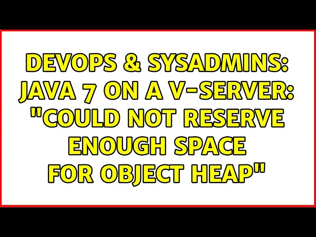 DevOps & SysAdmins: Java 7 on a V-Server: "Could not reserve enough space for object heap"