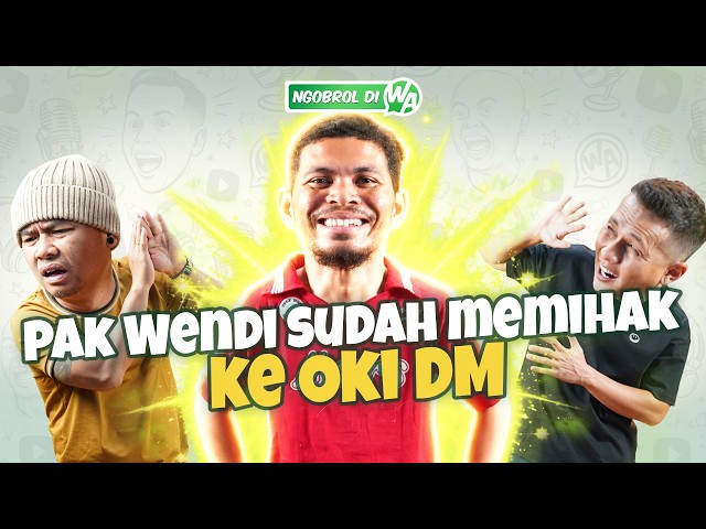 TERNYATA WENDI SALAH MENILAI OKI DM, GABOLEH NGELIAT DARI LUAR SAJA! - NGOBROL DI WA EPS .56