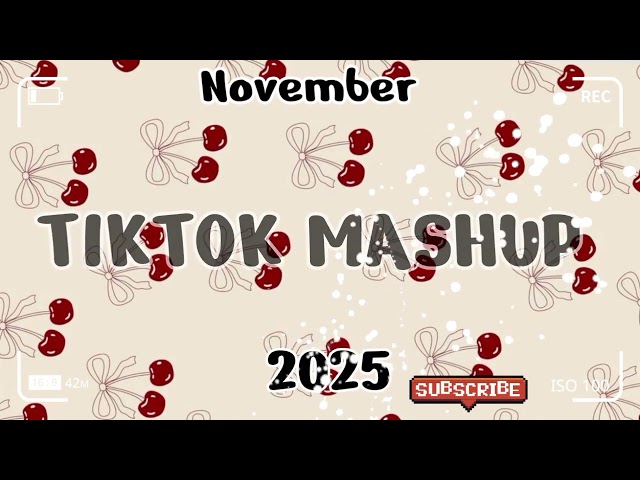 TikTok Mashup November 🍒2025🍒 (Not Clean)