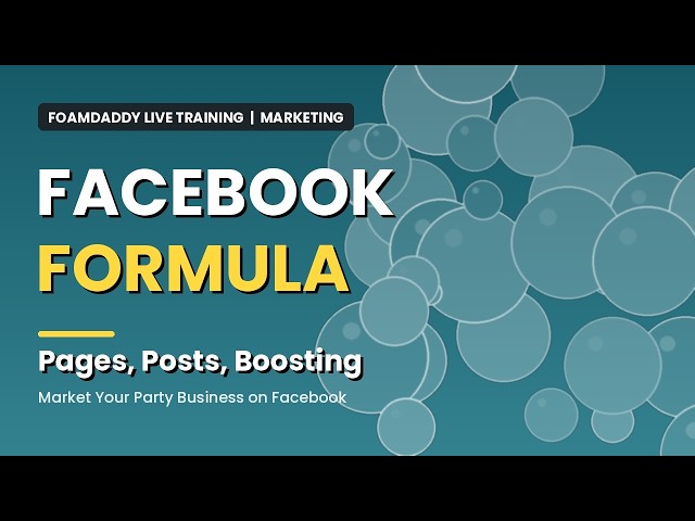 The Facebook Formula: How to Market Your Party Business on Facebook | FoamDaddy Live Call