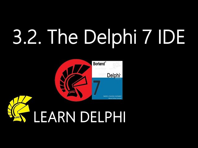 Learn Delphi Programming | Unit 3.2 | The Delphi 7 Integrated Development Environment