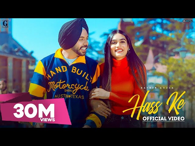 Hass Ke : Satbir Aujla (Official Video) Rav Dhillon | Punjabi Songs  | Geet MP3