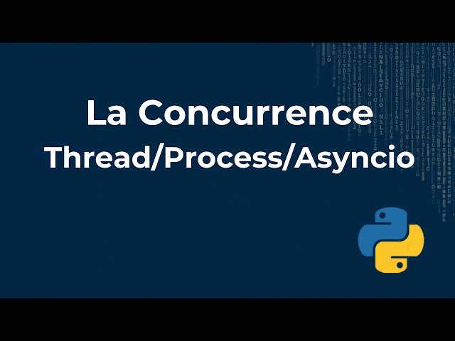 La Concurrence en Python : Threading, Asyncio, Multiprocessing, GIL et CPU Bound vs I/O Bound