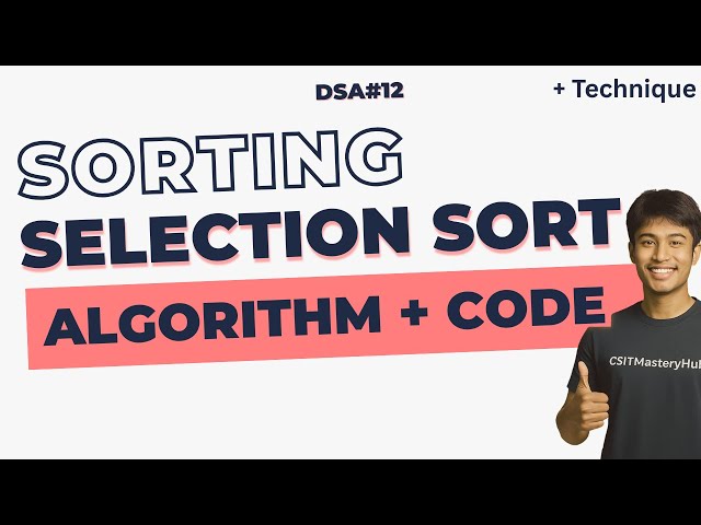 Selection Sort Explained | Algorithm, Program & Technique | DSA - 12