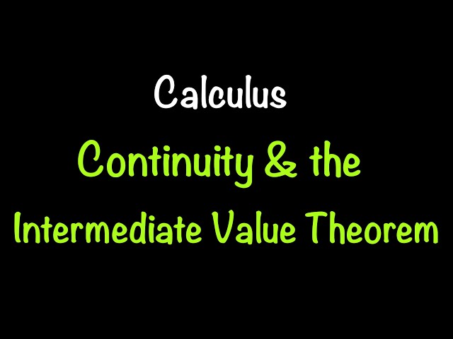 Calculus 1: Continuity and the Intermediate Value Theorem (Video #5) | Math with Professor V