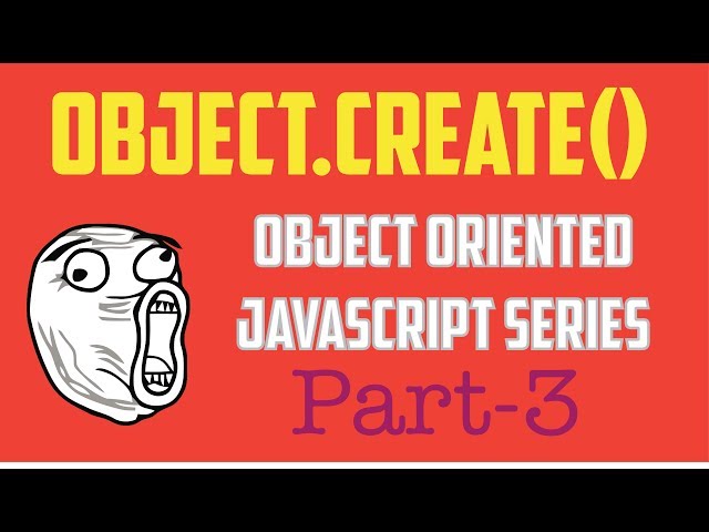 Object.create Method ( Object Oriented Programming in JavaScript Series - Part 3)