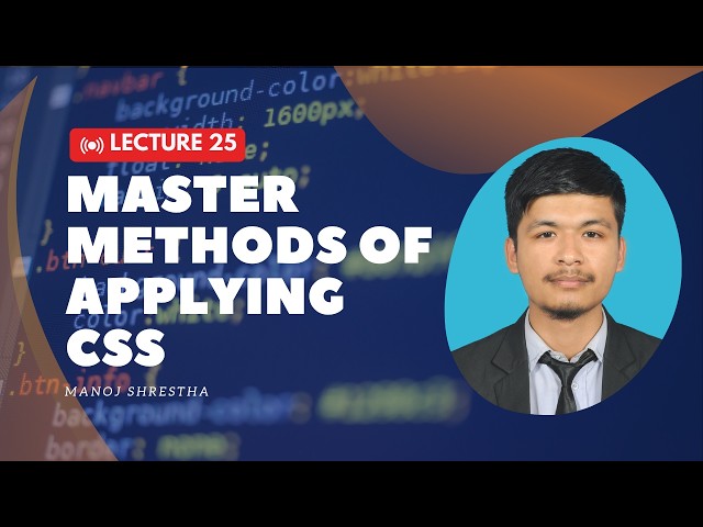 Lecture 25: Master Methods of Applying CSS || Web Dev Express