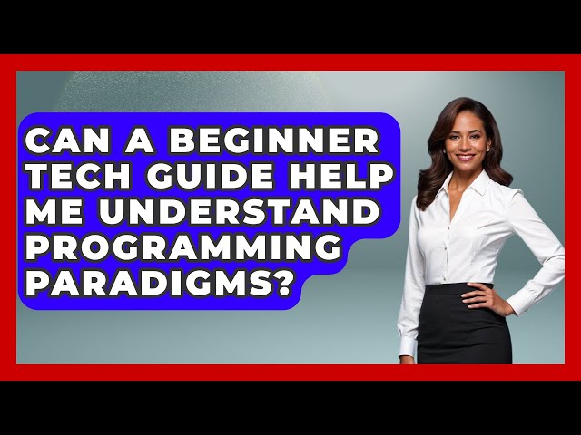 Can A Beginner Tech Guide Help Me Understand Programming Paradigms? | Tech Terms Explained News