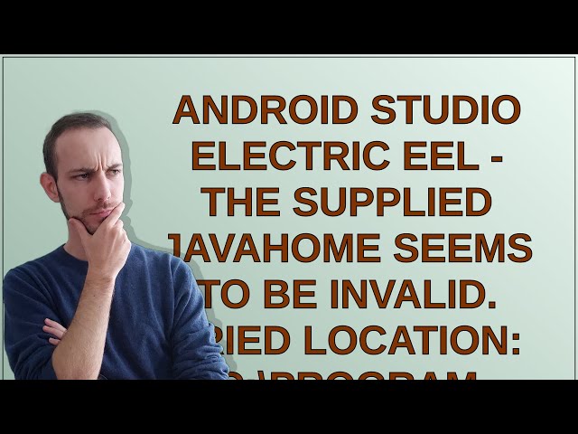 Android Studio Electric Eel - The supplied javaHome seems to be invalid. Tried location: C:\Progr...