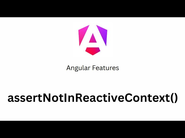 Angular Course - 20 - assertNotInReactiveContext function