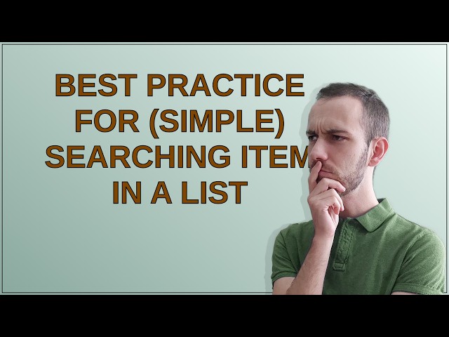 Best practice for (simple) searching item in a list