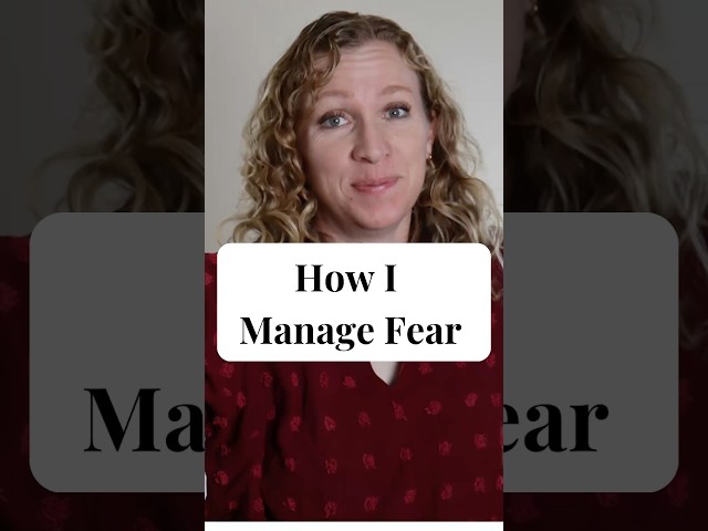 How I Manage Fear
