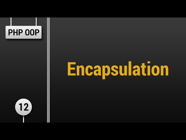 Learn Object Oriented PHP #12 - Encapsulation