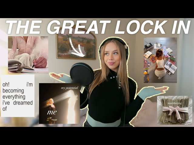 THE GREAT LOCK IN: getting your life back together, becoming ambitious again & being seen trying