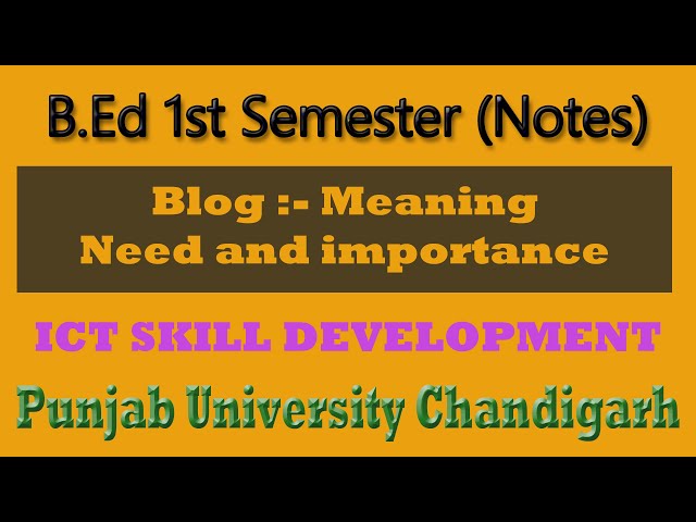 Blog meaning need and importance Notes b.ed 1st semester ict skill development punjab university chd